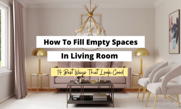 How to decorate empty space in living room Expert tips for a stylish makeover